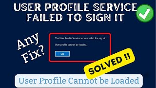 User profile service failed the sign in User profile cannot be loaded