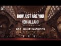How Just Are You (Oh Allah) | One Hour Nasheed | Muhammad Al Muqit