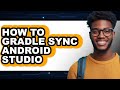 How to Gradle Sync Android Studio (full Guide)
