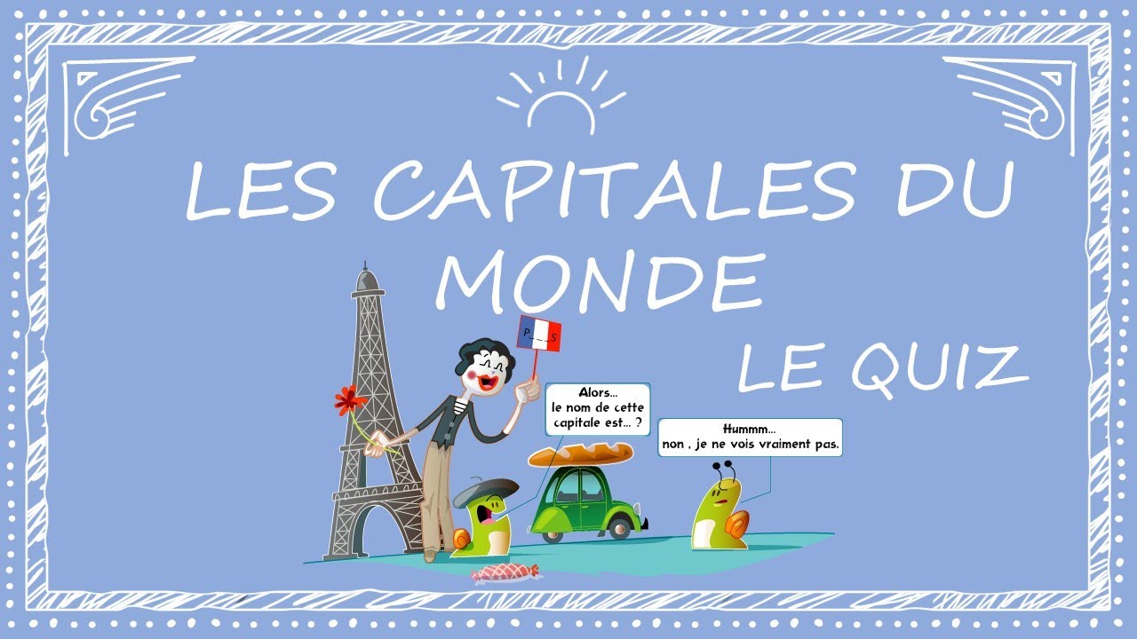 JEU / QUIZ : LES CAPITALES DU MONDE (#1) - Test Culture Générale ...