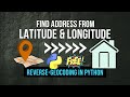 Reverse Geocoding in Python - Find Address from Latitude & Longitude (Free & Easy)