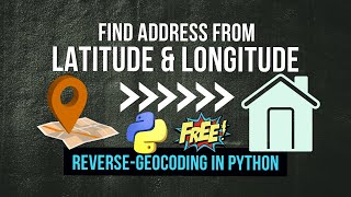 Reverse Geocoding in Python - Find Address from Latitude & Longitude (Free & Easy)