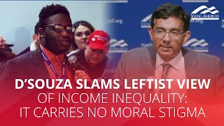 D’Souza SLAMS leftist view of income inequality: It carries no moral stigma