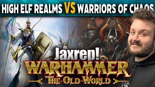 Jaxrep! High Elves vs Warriors of Chaos Warhammer The Old World Classic Style Battle Report