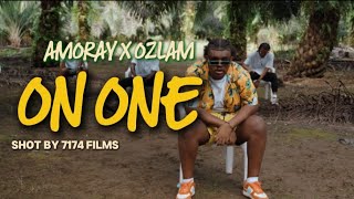 Amoray x Ozlam- On one (official music video)