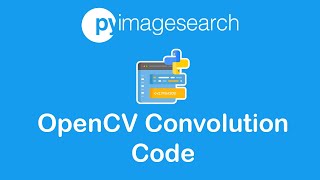 OpenCV Convolution Code | PyImageSearch | OpenCV Part-5