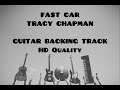 FAST CAR By Tracy Chapman (HD Quality) | Guitar Backing Track | For Guitar