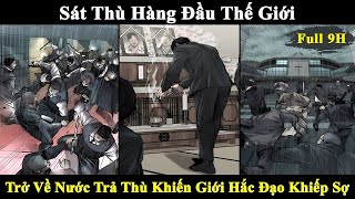 Full 9H | Sát Thủ Hàng Đầu Thế Giới Trở Về Nước Khiến Giới Hắc Đạo Phải Khiếp Sợ | Review Truyện