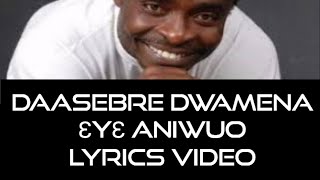 Daasebre Gyamenah - Eye aniwuo Lyrics video