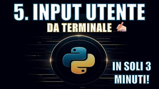 Corso Python | 5. Input Utente: Come Inserire Dati nel Tuo Programma