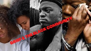 Grief & The Black Community (Discussion)✊🏿❤🖤💚
