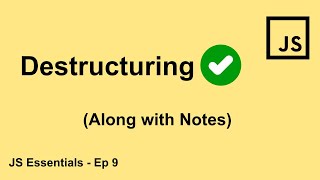 Destructuring in JS | Ep - 9 - Javascript Essentials for React
