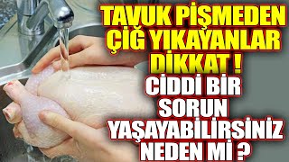 Tavuk Pişmeden Çiğ Yıkayanlar DİKKAT ! Ciddi Bir Sorun Yaşayabilirsiniz Neden mi ?