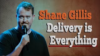 Shane Gillis - Delivery is Everything