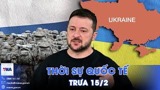 Thời sự Quốc tế trưa 15/2. Tổng thống Zelensky ra điều kiện nóng; Israel - Hamas trao đổi con tin