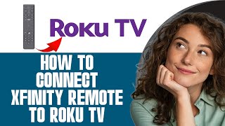 How To Connect Xfinity Remote To Roku TV (2026) STEP BY STEP