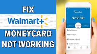 Walmart MoneyCard App Not Working: How to Fix Walmart MoneyCard App Not Working (2024)