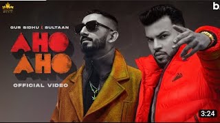 AHO AHO (Official Video) Gur Sidhu | Sultaan | Kaptaan | New Punjabi Song 2022 | Panjabi Song