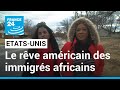 Le rêve américain des immigrés africains • FRANCE 24