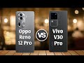 Oppo Reno 12 Pro Vs Vivo V30 Pro | Full comparison ⚡ Which one is Best?