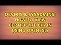 DevOps & SysAdmins: How to view certificate chain using openssl? (3 Solutions!!)