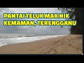 PANTAI TELUK MAK NIK, KEMAMAN, TERENGGANU