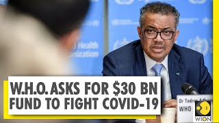 W.H.O. says $30 Bn required to fight COVID-19 | Coronavirus | Pandemic | World News