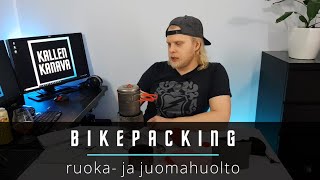 Bikepacking: ruoka ja -juomahuolto (osa 3/4)