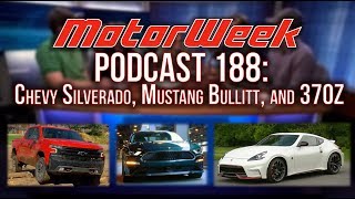 MW Podcast 188: New Silverado, Mustang Bullitt, 370Z Nismo