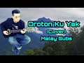 Oroton Ku Yak (Maxcius Gaya) cover by Shahril Nadzri-Malay Subs