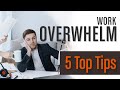 What To Do If Work Overwhelms You ( 5 Top Tips)