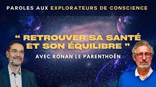 « Retrouver sa santé et son équilibre » une interview de Ronan Le Parenthoën par Luc Bodin