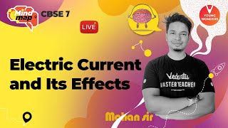 Electric Current and Its Effects | Class 7 Physics Ch 14 & Live Menti] Mind Map Science - Mohan Sir