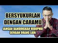 SEBERAT APAPUN HIDUPMU,BERSYUKURLAH || MOTIVASI HIDUP