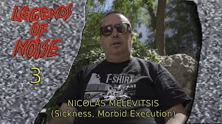 NICOLAS MALEVITSIS (SICKNESS, MORBID EXECUTION) [LEGENDS OF NOISE 03] [EMOCAUST VIDEOZINE]