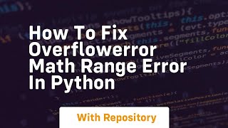 how to fix overflowerror math range error in python