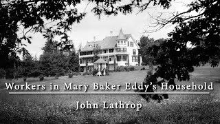 Workers in Mary Baker Eddy's household: John Lathrop