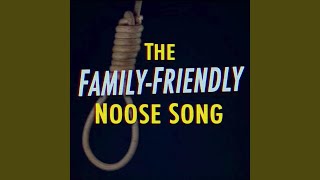 The Family-Friendly Noose Song