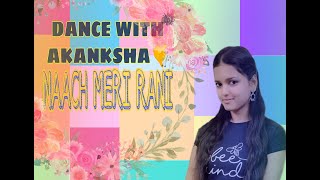 DANCE BY AKANKSHA | NAACH MERI RANI | GURU RANDHAWA | NORA FATEHI | BHUSHAN KUMAR|