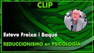 REDUCCIONISMO en PSICOLOGÍA - Esteve Freixa i Baqué