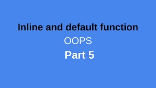 Inline and default function || OOPS || Part 5