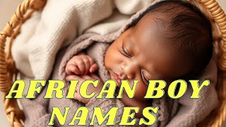 20 Strong African Boy Names With Powerful Meanings 🌍 | Unique Baby Name Ideas