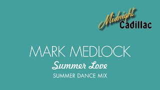 MARK MEDLOCK Summer Love (Summer Dance Mix)