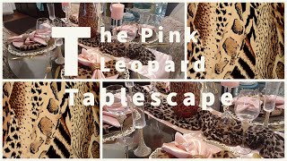 The Pink Leopard Glam Tablescape | 2021 Tablescape Ideas