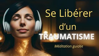 Se Libérer d’un Traumatisme I Méditation Guidée Nocturne I Libération Émotionnelle I