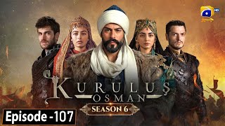 Kurulus Osman Season 06 Episode 107 - Urdu Dubbed - Har Pal Geo