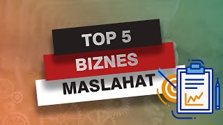 Tadbirkorga top 5 maslahat, Тадбиркорга топ 5 маслаҳат | Biznes | Moliya | Tadbirkor