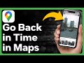 How To Go Back In Time In Google Maps