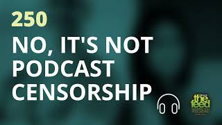 No, It's Not Censorship | The Feed 250