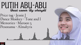 Best Cover Putih Abu - Abu by Cheryll ,price tag, dance monkey, memories, pesonamu